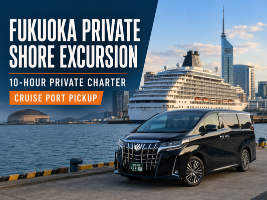Fukuoka Cruise Port Private Shore Excursion｜10 Hours